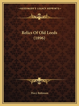 Paperback Relics Of Old Leeds (1896) Book