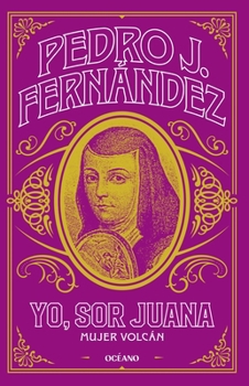 Yo, sor Juana / I am, sister Juana (Biblioteca Pedro J. Fernández) (Spanish Edition)