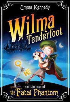 Wilma Tenderfoot: The Case of the Fatal Phantom - Book #3 of the Wilma Tenderfoot