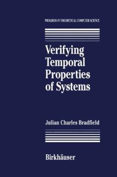 Hardcover Verifying Temporal Properties of Systems (Progress in Theoretical Computer Science) Book