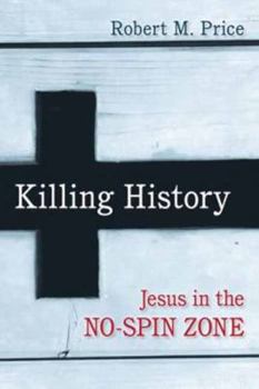 Paperback Killing History: Jesus in the No-Spin Zone Book
