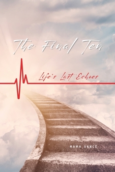 Paperback The Final Ten: Life's Last Echoes Book