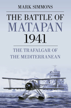 Paperback The Battle of Matapan 1941: The Trafalgar of the Mediterranean Book