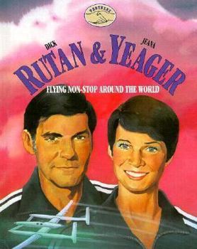 Dick Rutan and Jeana Yeager Flying Non-Stop Around the World: Flying Non-Stop Around the World (Partners)