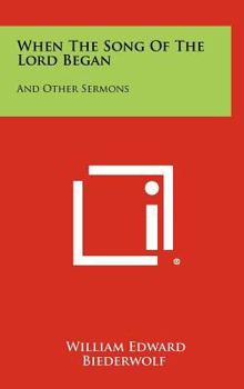 When The Song Of The Lord Began: And Other Sermons
