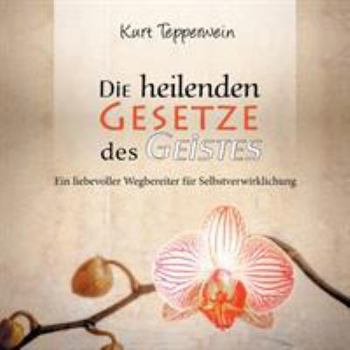 Paperback Die heilenden Gesetze des Geistes: Ein liebevoller Wegbereiter f?r Selbstverwirklichung [German] Book