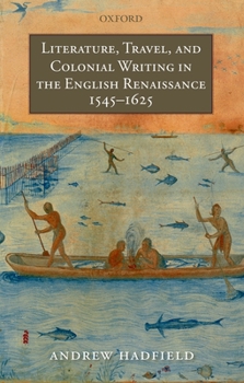 Paperback Literature, Travel, and Colonial Writing in the English Renaissance, 1545-1625 Book