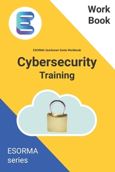 Paperback Cyber Security: ESORMA Quickstart Guide Workbook: Enterprise Security Operations Risk Management Architecture for Cyber Security Practitioners Book