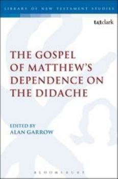 The Gospel of Matthew's Dependence of Didache (Journal for the Study of the New Testament Supplement Series)