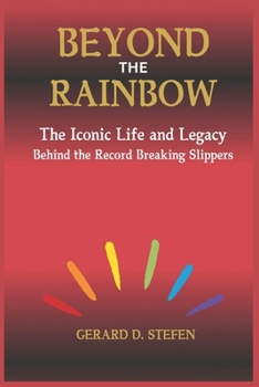 Paperback Beyond the Rainbow: The Iconic Life and Legacy Behind the Record-Breaking Slippers. Book