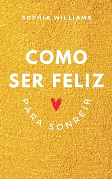 Paperback Como Ser Feliz Para Sonreír [Spanish] Book
