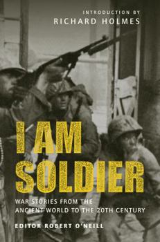 Paperback I Am Soldier: War Stories from the Ancient World to the 20th Century Book