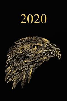 2020: Calendario e Agenda settimanale 2020 + calendario mensile + 20 pagine Indirizzi +20 pagine foderate +20 pagine Blanco per schizzi - Aquila d'oro nero