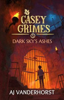 Dark Sky's Ashes: A Middle Grade Fantasy Action Adventure (Casey Grimes Book 5)