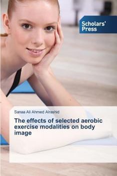 Paperback The effects of selected aerobic exercise modalities on body image Book