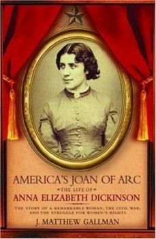 Hardcover America's Joan of Arc: The Life of Anna Elizabeth Dickinson Book