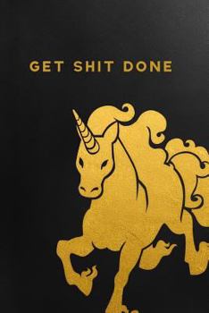 Paperback Get Shit Done: Unicorn Notebook Journal College Ruled Blank Lined (6 X 9) Small Composition Book Planner Diary Softback Cover Book