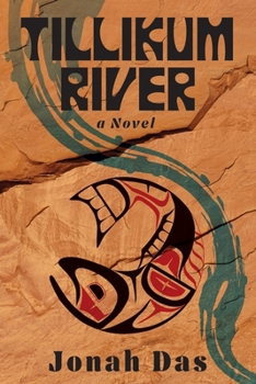 Tillikum River: A Novel of Native Resistance, Recovery and Redemption