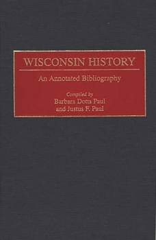 Hardcover Wisconsin History: An Annotated Bibliography Book