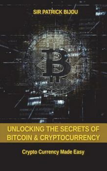 Paperback Unlocking The Secrets Of Bitcoin And Cryptocurrency: Crypto Currency Made Easy Book