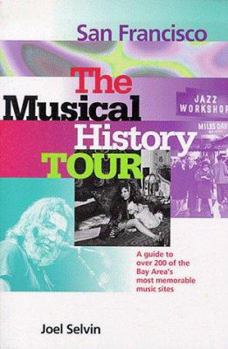 Paperback San Francisco: The Musical History Tour: A Guide to Over 200 of the Bay Area's Most Memorable Music Sites Book