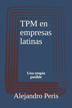 Paperback TPM en empresas latinas: Una utopía posible [Spanish] Book