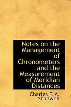 Hardcover Notes on the Management of Chronometers and the Measurement of Meridian Distances Book
