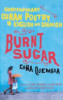 Paperback Burnt Sugar Cana Quemada: Contemporary Cuban Poetry in English and Spanish Book