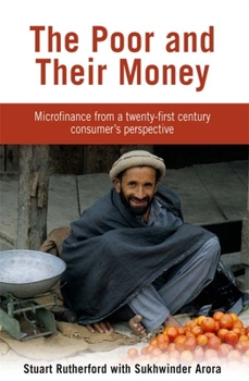 Paperback The Poor and their Money: Microfinance from a twenty-first century consumer's perspective Book