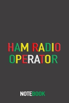 Paperback HAM Radio Operator Notebook / Journal: Daily Planner, Notes, Appointments, and Lined Journal for Amateur Radio Enthusiast Book