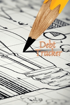 Debt Tracker: Debt Tracker Organizer, Payment Organizer, Debt Payment Tracker, Debt Planner, Expense Finance, A Guided Journal to Record Your Debt, Budget Planner, Planning Budgeting Record