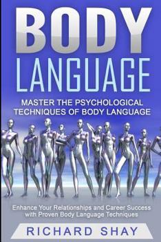 Paperback Body Language: Master the Psychological Techniques of Body Language: Enhance Your Relationships and Career Success with Proven Body Language Technique Book