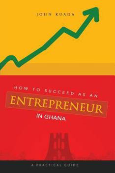 Paperback How to Succeed as an Entrepreneur in Ghana: A Practical Guide Book