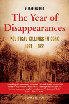 Paperback The Year of Disappearances: Political Killings in Cork 1921-1922 Book