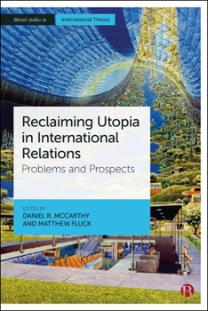 Hardcover Reclaiming Utopia in International Relations: Problems and Prospects Book