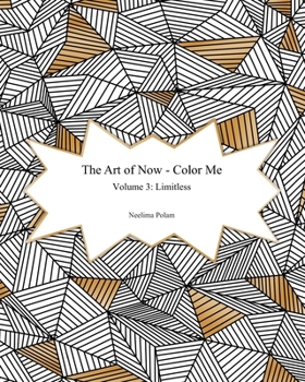 Paperback The Art of Now - Color Me: Volume 3 - Limitless: Coloring book to relax and practice mindfulness Book