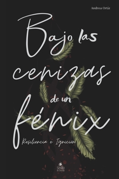 Bajo las cenizas de un f?nix: Resiliencia e Ignici?n