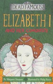 Elizabeth I and Her Conquests (Dead Famous S.) - Book  of the Dead Famous