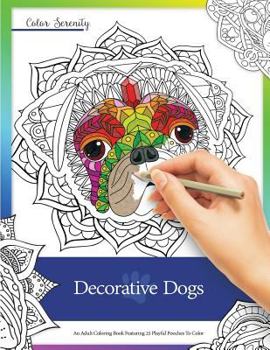 Paperback Decorative Dogs: An Adult Coloring Book Featuring Playful Pooches to Color Book