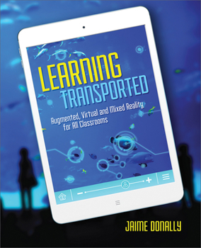 Paperback Learning Transported: Augmented, Virtual and Mixed Reality for All Classrooms Book