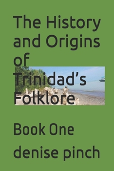 The History and Origins of Trinidad’s Folklore: Book One
