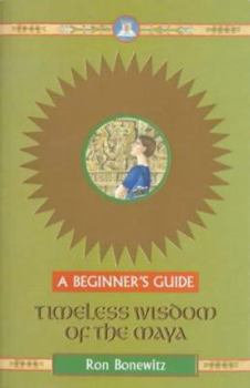 Paperback Timeless Wisdom of the Maya: A Beginner's Guide Book