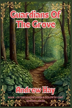 Guardians Of The Grove (Dafydd Jones & Dolgwyn Cozy Mystery)