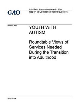 Paperback Youth with autism, roundtable views of services needed during the transition into adulthood: report to congressional requesters. Book