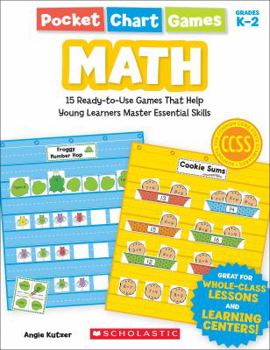Paperback Pocket Chart Games: Math: 15 Ready-To-Use Games That Help Young Learners Master Essential Skills Book