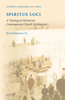 Spiritus Loci: A Theological Method for Contemporary Church Architecture - Book  of the Studies in Religion and the Arts