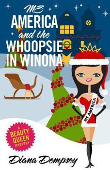 Ms America and the Whoopsie in Winona - Book #4 of the Beauty Queen Mysteries