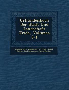 Urkundenbuch Der Stadt Und Landschaft Z�rich, Volumes 3-4