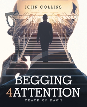 Paperback Begging 4 Attention: Crack of Dawn Book