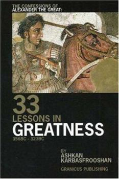 Paperback The Confessions of Alexander the Great: 33 Lessons in Greatness Book